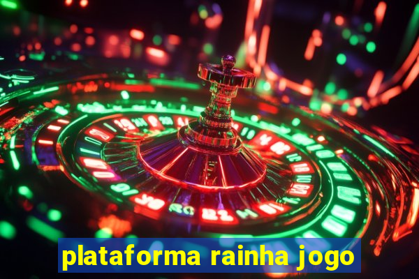 plataforma rainha jogo